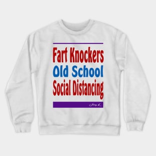 Fart Knockers - Old School Social Distancing Crewneck Sweatshirt